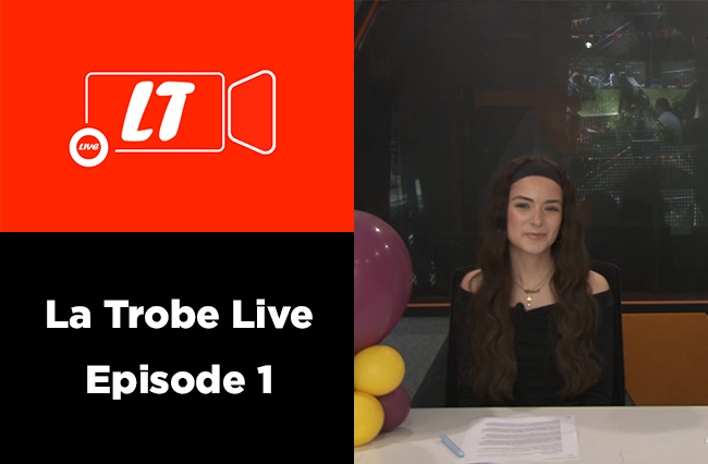 La Trobe Live – Episode 1